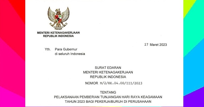 Menteri Ketenagakerjaan (Menaker) Ida Fauziyah menerbitkan Surat Edaran (SE) Nomor M/2/HK.04.00/III/2023 tentang Pelaksanaan Pemberian Tunjangan Hari Raya Keagamaan Tahun 2023