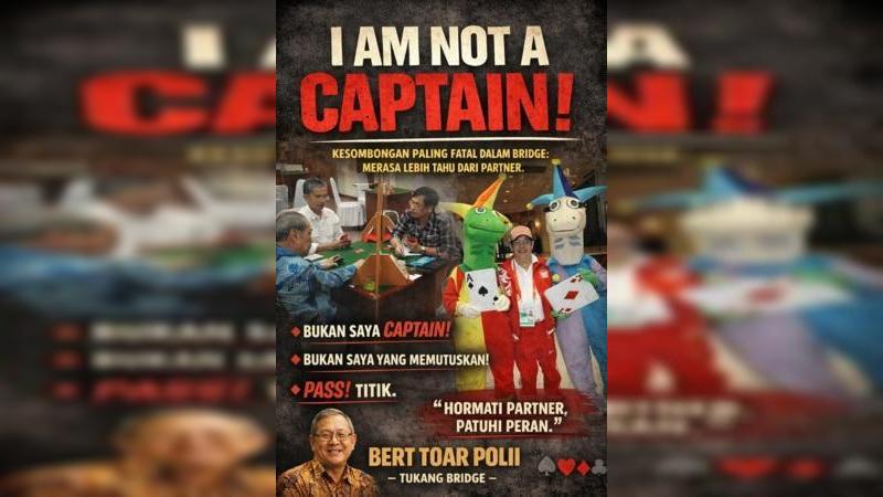 Dalam bridge, kesalahan paling mahal bukan salah hitung, tapi merasa jadi captain padahal bukan. 