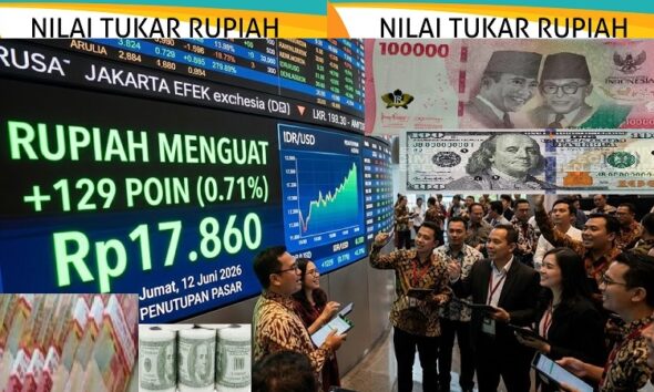 Rupiah Jumat 12 Juni 2026: Perkasa Menguat Dipicu Kombinasi Sentimen Positif, Senin Depan Lanjutkan